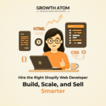 Shopify web developer in India helping businesses build scalable online stores | Growth Atom | Best Web Development Agency