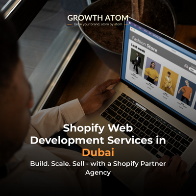 Shopify web development services in Dubai by Growth Atom, a Shopify Partner Agency building scalable ecommerce websites for Middle East brands