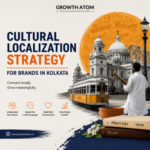 Cultural localization strategy for brands in Kolkata — Growth Atom Digital Marketing Agency | digital marketing for Kolkata brands